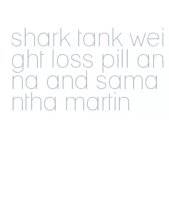 shark tank weight loss pill anna and samantha martin