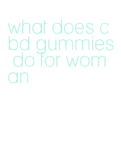 what does cbd gummies do for woman