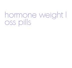 hormone weight loss pills