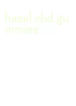 hazel cbd gummies