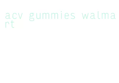 acv gummies walmart