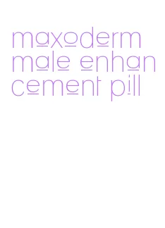 maxoderm male enhancement pill