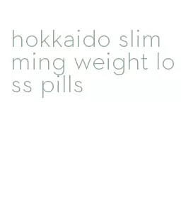 hokkaido slimming weight loss pills