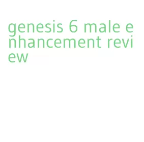 genesis 6 male enhancement review