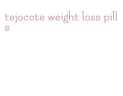 tejocote weight loss pills