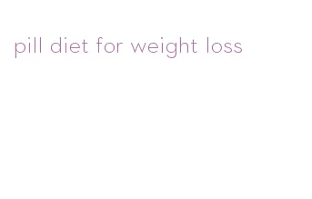 pill diet for weight loss