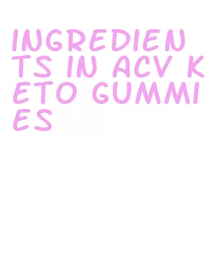 ingredients in acv keto gummies