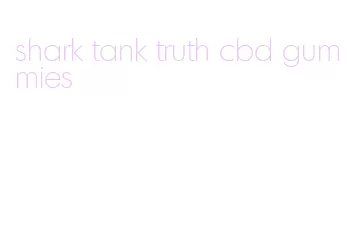 shark tank truth cbd gummies