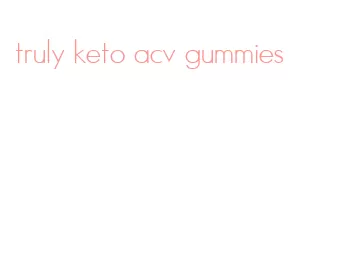 truly keto acv gummies