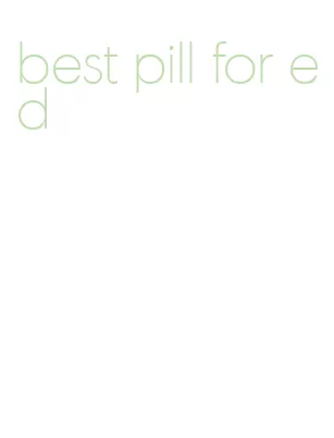 best pill for ed