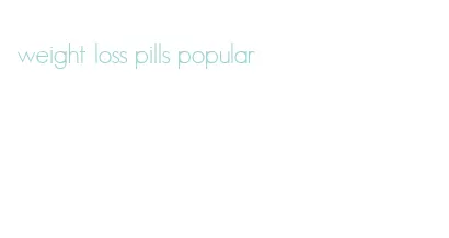 weight loss pills popular