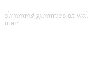 slimming gummies at walmart