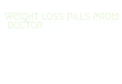 weight loss pills from doctor