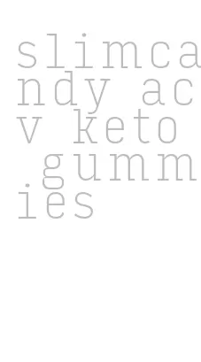 slimcandy acv keto gummies