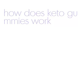 how does keto gummies work