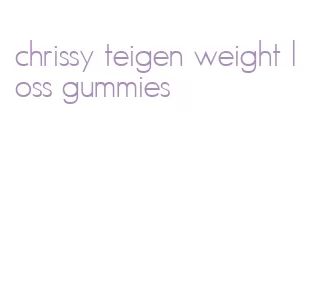 chrissy teigen weight loss gummies