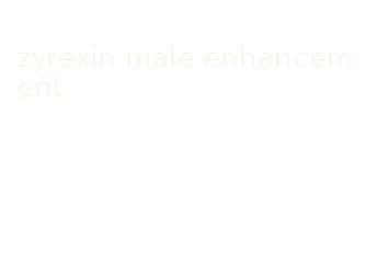 zyrexin male enhancement