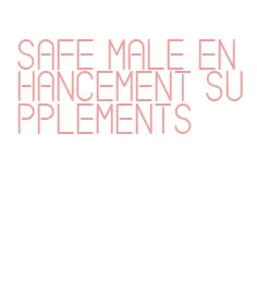 safe male enhancement supplements
