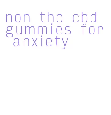 non thc cbd gummies for anxiety