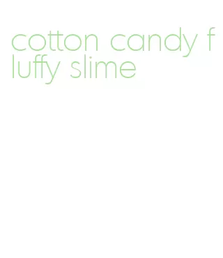 cotton candy fluffy slime