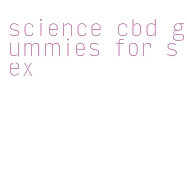 science cbd gummies for sex