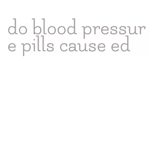 do blood pressure pills cause ed