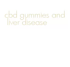 cbd gummies and liver disease