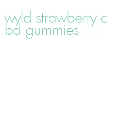 wyld strawberry cbd gummies