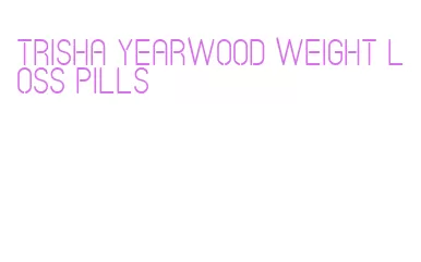 trisha yearwood weight loss pills