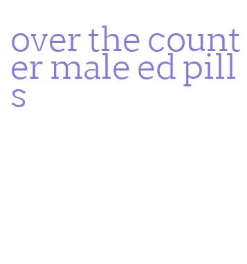 over the counter male ed pills