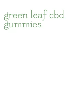 green leaf cbd gummies