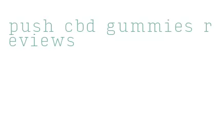 push cbd gummies reviews