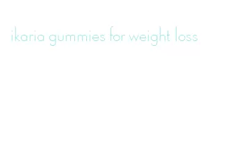 ikaria gummies for weight loss