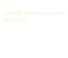 speedy keto+acv gummies review