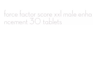force factor score xxl male enhancement 30 tablets