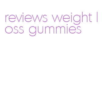 reviews weight loss gummies