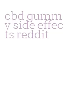 cbd gummy side effects reddit
