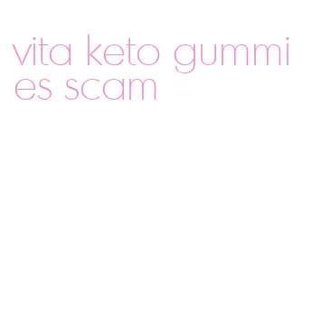 vita keto gummies scam