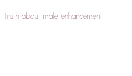 truth about male enhancement