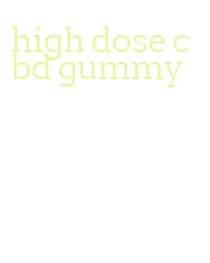 high dose cbd gummy