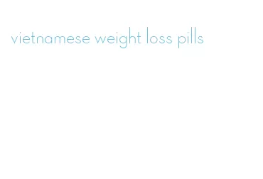vietnamese weight loss pills