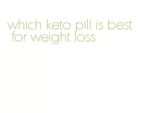 which keto pill is best for weight loss