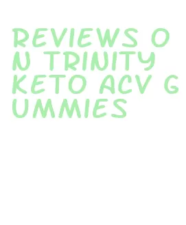 reviews on trinity keto acv gummies