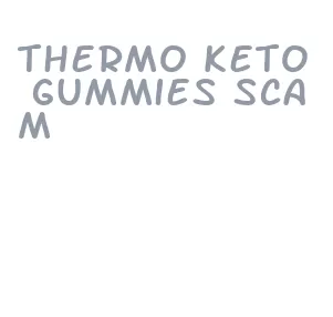 thermo keto gummies scam