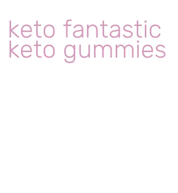 keto fantastic keto gummies