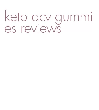 keto acv gummies reviews