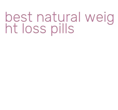 best natural weight loss pills