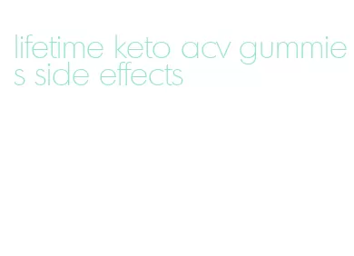 lifetime keto acv gummies side effects