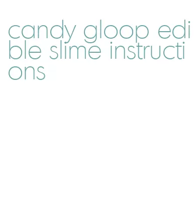 candy gloop edible slime instructions