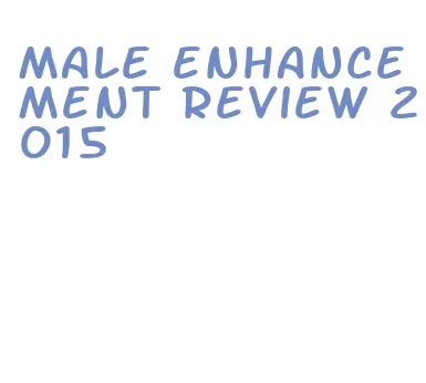 male enhancement review 2015